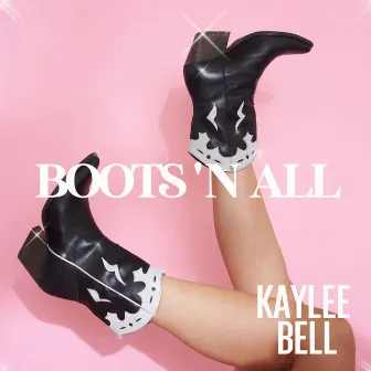 BOOTS 'N ALL by Kaylee Bell