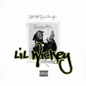 LiL Wickey : RELOADED by Guapboy Slick