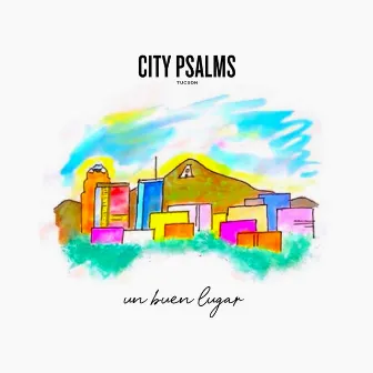 Un Buen Lugar by City Psalms