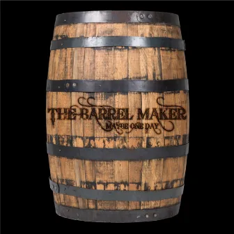 Maybe One Day by The Barrel Maker