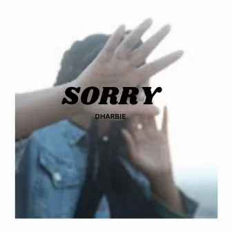 Sorry by Dharbie