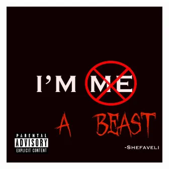 I'm A Beast by Shefaveli