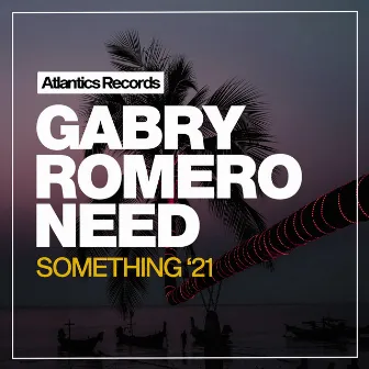 Need Something by Gabry Romero