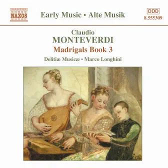 Monteverdi, C.: Madrigals, Book 3 (Il Terzo Libro De' Madrigali, 1592) by Delitiæ Musicæ