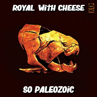 So Paleozoic by Royal with Cheese