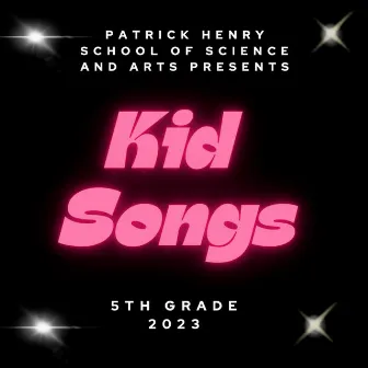 Kid Songs 5th Grade 2023 by Patrick Henry School of Science and Arts