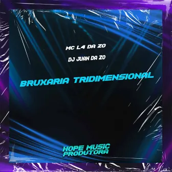 Bruxaria Tridimensional by MC L4 da Zo