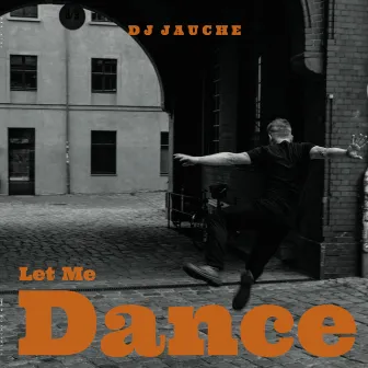 Let Me Dance by DJ Jauche