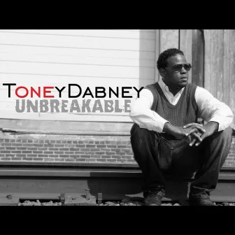 Unbreakable by Toney Dabney