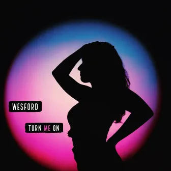 Turn Me On by Wesford