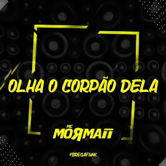 Olha o Corpão Dela by MC Mormaii