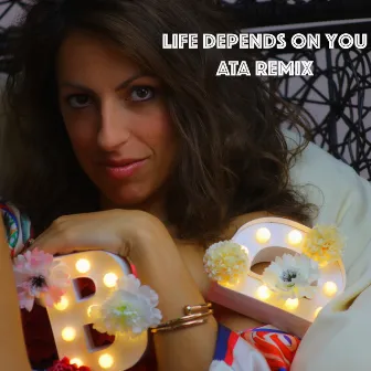 Life Depends on You (Ata Remix) by Maeva Borzakian