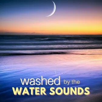 Washed by the Water Sounds by New Age Feeling