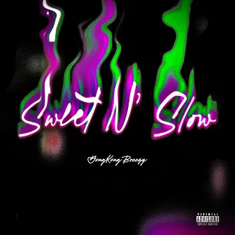 Sweet N’ Slow by YvngKvng Breezy