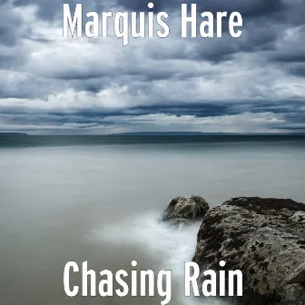 Chasing Rain by Marquis Hare