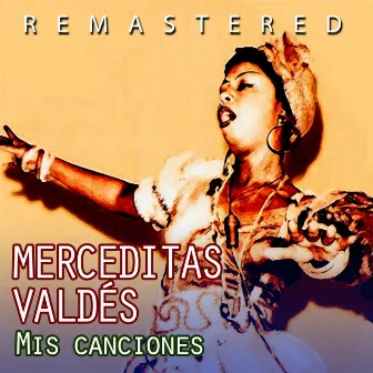 Mis canciones (Remastered) by Merceditas Valdes