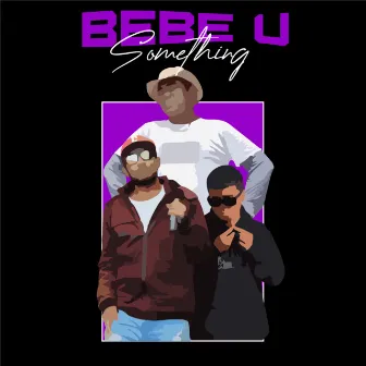 Bebe U Something by L.K.B