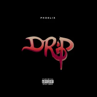 Drip by Phoelix