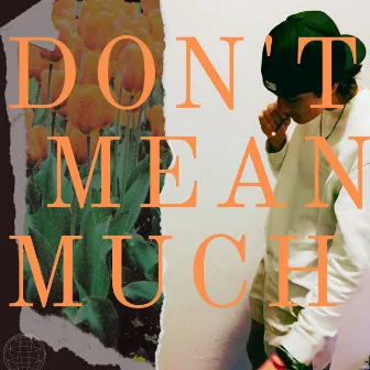 Don't Mean Much by diZzy