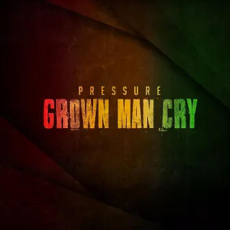 Grown Man Cry - Single by Pressure