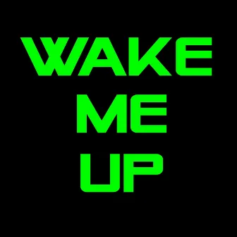 Wake Me Up by Wake Me Up