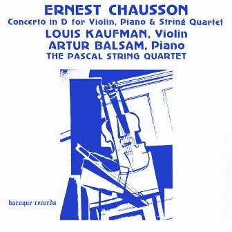 Chausson: Concerto In D For Violin, Piano & String Quartet by Louis Kaufman