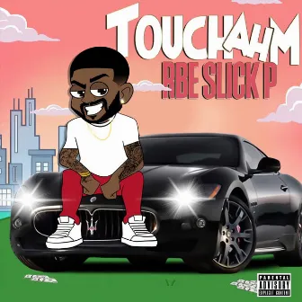 Touch Ah M by Rbe Slick P