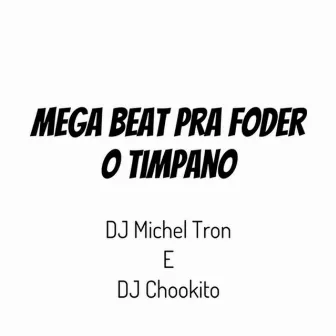 Mega Beat pra Foder o Timpano by Dj Michel Tron