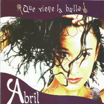 Que Viene la Bulla by Abril