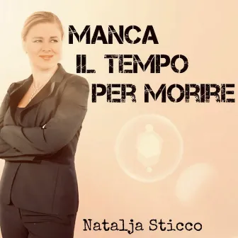 Manca Il Tempo Per Morire by Natalja Sticco