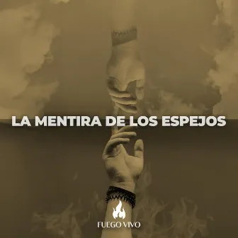 La mentira de los espejos by Fuego Vivo