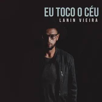 Eu Toco o Céu by Lanin Vieira