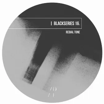 Black Series 016 by Redial Tone