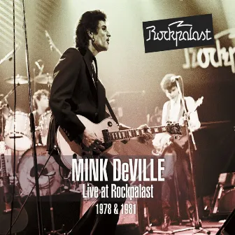 Live at Rockpalast - Wdr STUDIO-L Köln, Germany 16th June 1978 & Rockpalast Rocknacht Grugahalle, Essen, Germany 17-18th October 1981 by Mink DeVille