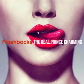 Flashbacks by The Real Prince Charming