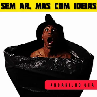 Sem Ar, Mas com Ideias by Andarilho Cha