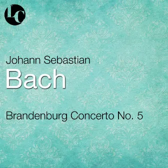 Bach: Brandenburg Concerto No. 5 by London Concertante