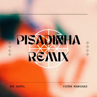 Pisadinha Remix by BTX Gospel