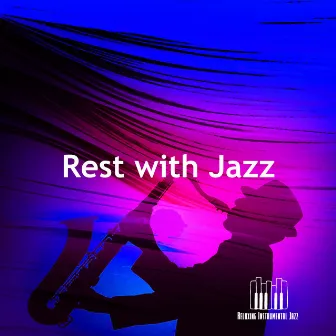 Rest with Jazz by Relaxing Instrumental Jazz