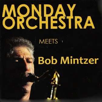 Monday Orchestra Meets Bob Mintzer by Bob Mintzer