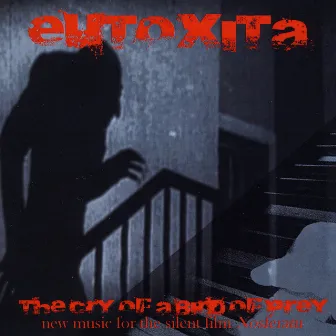 The Cry of a Bird of Prey - new music for the silent film Nosferatu by Eutoxita