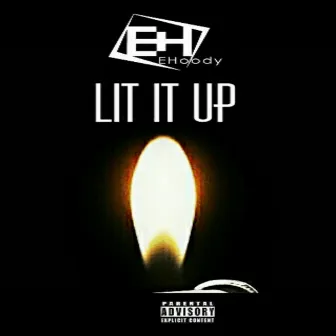 Lit It Up by E-HOODY