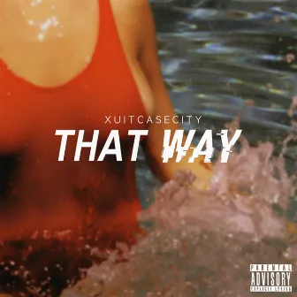 That Way by Xuitcasecity