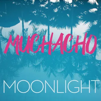 Muchacho by Moonlight