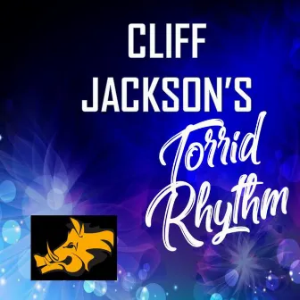 Cliff Jackson's Torrid Rhythm by Cliff Jackson