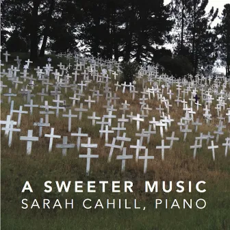 A Sweeter Music by Sarah Cahill