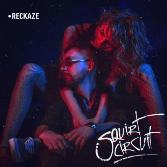 Squirt Circuit by Reckaze