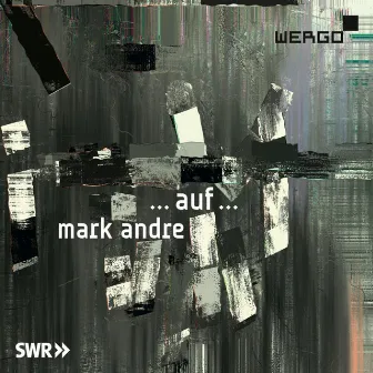 Mark Andre: ... auf ... by Mark Andre