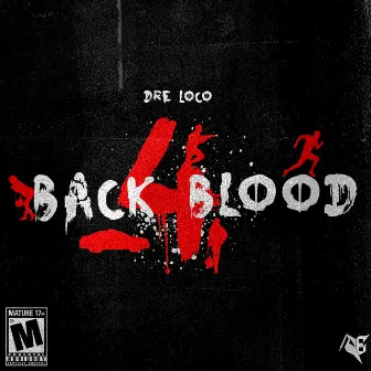 Back 4 Blood by Dre Loco