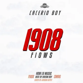 1908 Flows by Cacerio Boy